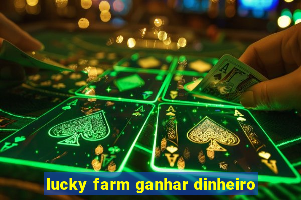 lucky farm ganhar dinheiro